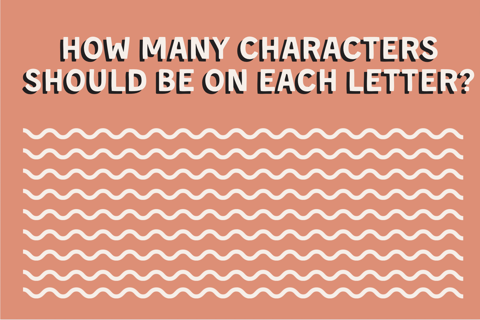 How Many Characters Should Be on Each Letter?