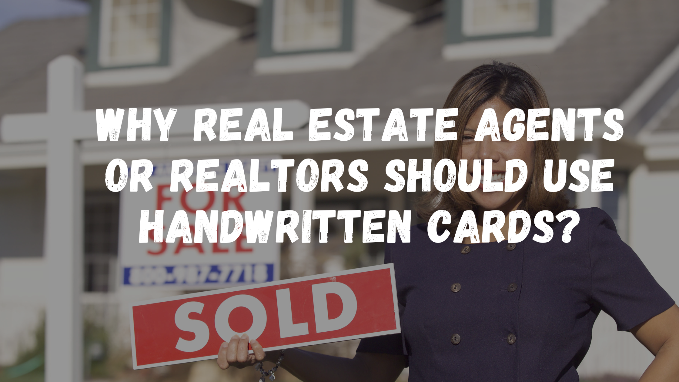 Why Real Estate Agents or Realtors Should Use Handwritten Cards?